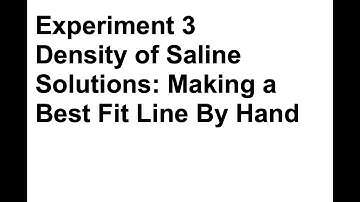 Experiment 3 - Density of Saline Solutions  - Making a Best Fit Line by Hand