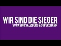Superchamp & SV Casino Salzburg - Wir Sind Die Sieger ...