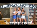 FIRST DAY OF CLASS VLOG AT BROWN UNIVERSITY (junior edition).