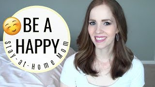 HOW TO BE A HAPPY STAYATHOME MOM! | Avoid Mom Burnout, Get Motivated & Be a Better Mom!