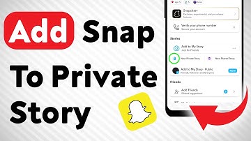 How To Add Snap To A Private Story On Snapchat (Updated)