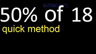 50% de 18 , percentage of a number . 50 percent of 18 . procedure
