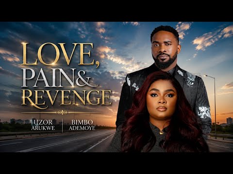 LOVE, PAIN & REVENGE | Emotional African Movie | Bimbo Ademoye,Uzor Arukwe #uzorarukwe #bimboademoye