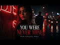 YOU WERE NEVER MINE | Sensual Dark Romance Music