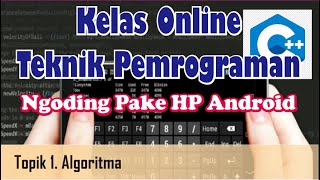 Teknik Pemrograman Bahasa C - Topik 1 Algoritma - Ngoding Pake HP Android