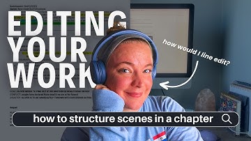 Editing YOUR Work 🦋 | How to structure scenes in a chapter