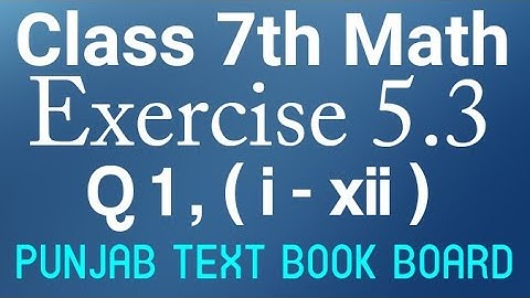 7th Class Math-Exercise 5.3 Q1 (i-xii)-Class 7th Maths Exercise 5.3 Q1( i-xii)Punjab Text Book Board