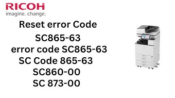 Ricoh Sc865-63, Sc860-01ricoh, Error SC873 ricoh, SC899 error ricoh.