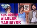 Güldür Güldür Show 162. Bölüm | Aileler Yarışıyor