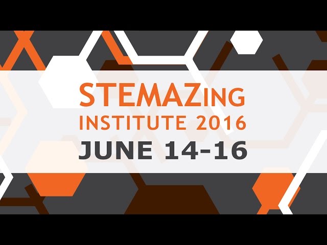 STEMAZing Summer Institute 2016