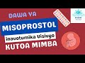 MISOPROSTOL INAVOTUMIKA VISIVYO KUTOA MIMBA