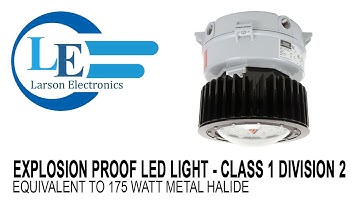 Explosion Proof LED Light - Equivalent to Metal Halide - Class 1 Division 2