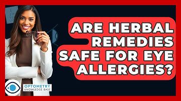 Are Herbal Remedies Safe For Eye Allergies? - Optometry Knowledge Base