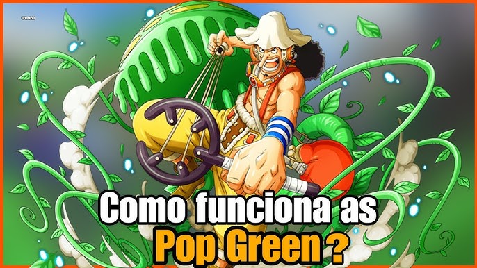 Pop Green, O Que São? É Como Funciona? (One Piece) - Youtube