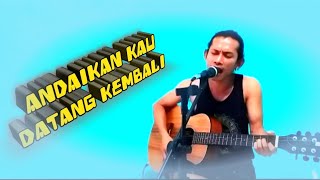 ANDAIKAN KAU DATANG KEMBALI-KOES PLUS(COVER)LIVE ACOUSTIK HERY PAZERO