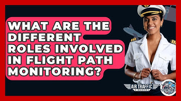 What Are The Different Roles Involved In Flight Path Monitoring? - Air Traffic Insider