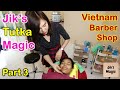 Vietnam Barber Shop Jik's Tutka Magic - Korea Massage (Bangkok, Thailand) Part 3