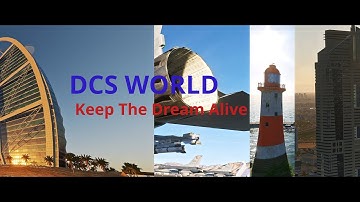 DCS WORLD: KEEP THE DREAM ALIVE (CINEMATIC)