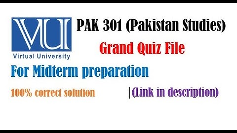 PAK 301 (Pakistan Studies)Grand Quiz File| For Midterm preparation| fall 2023