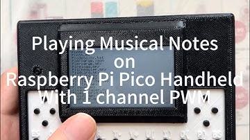 Playing Musical Notes on Raspberry Pi Pico Handheld With 1 channel PWM