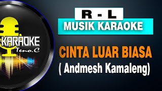 R - L ( CINTA LUAR BIASA / ANDMESH KAMALENG ) MUSIK kARAOKE