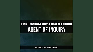 Agent of Inquiry (From Final Fantasy XIV: A Realm Reborn)