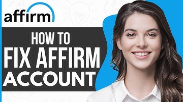 How To Fix Affirm Account - Full Guide 2023