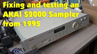 Fixing and Testing an Akai S2000 Sampler from 1995