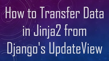 How to Transfer Data in Jinja2 from Django