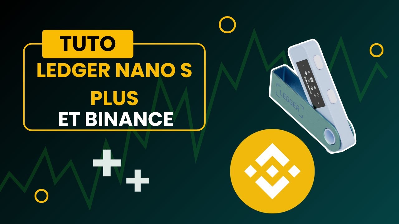 Tuto : Envoyer et Recevoir depuis un Ledger Nano S Plus vers Binance