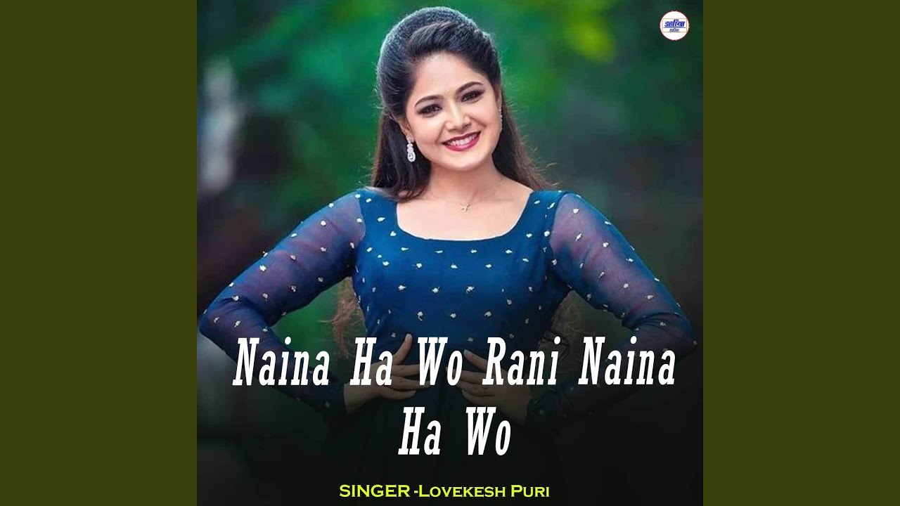 Naina Rani Naina Ha Wo Rani Naina Ha Wo - YouTube