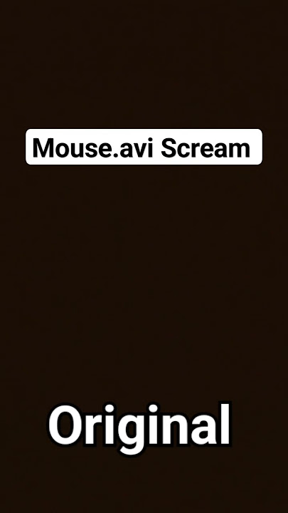 Mouse.avi Scream (Original VS HD)