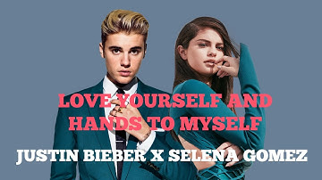 Thumbnail of Love Yourself and Hands To Myself Mashup [with Lyrics] | Justin Bieber | Selena Gomez