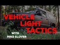 How To - Vehicle Light Tactics With Green Beret Mike Glover