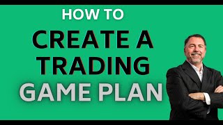 How To Create A Trading Game Plan