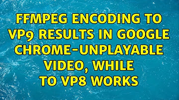 ffmpeg encoding to VP9 results in Google Chrome-unplayable video, while to VP8 works