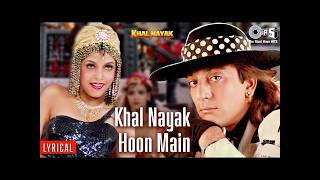 Khal Nayak Hoon Main - Lyrical | Khal Nayak | Sanjay Dutt...