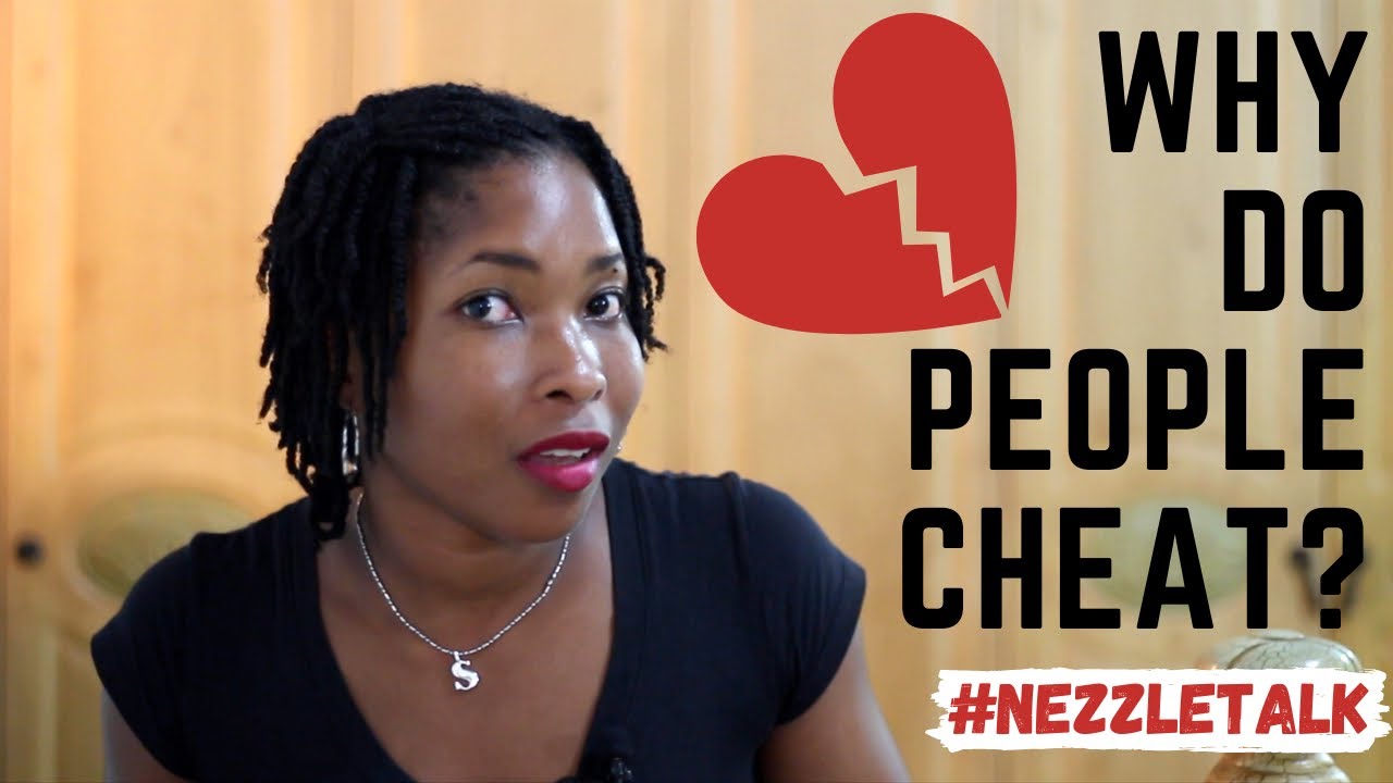 Reasons why people cheat nezzle talk ep 8 youtube