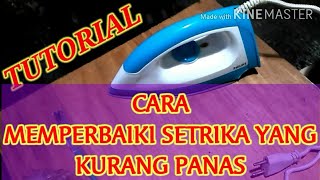 CARA MEMPERBAIKI SETRIKA YANG KURANG PANAS