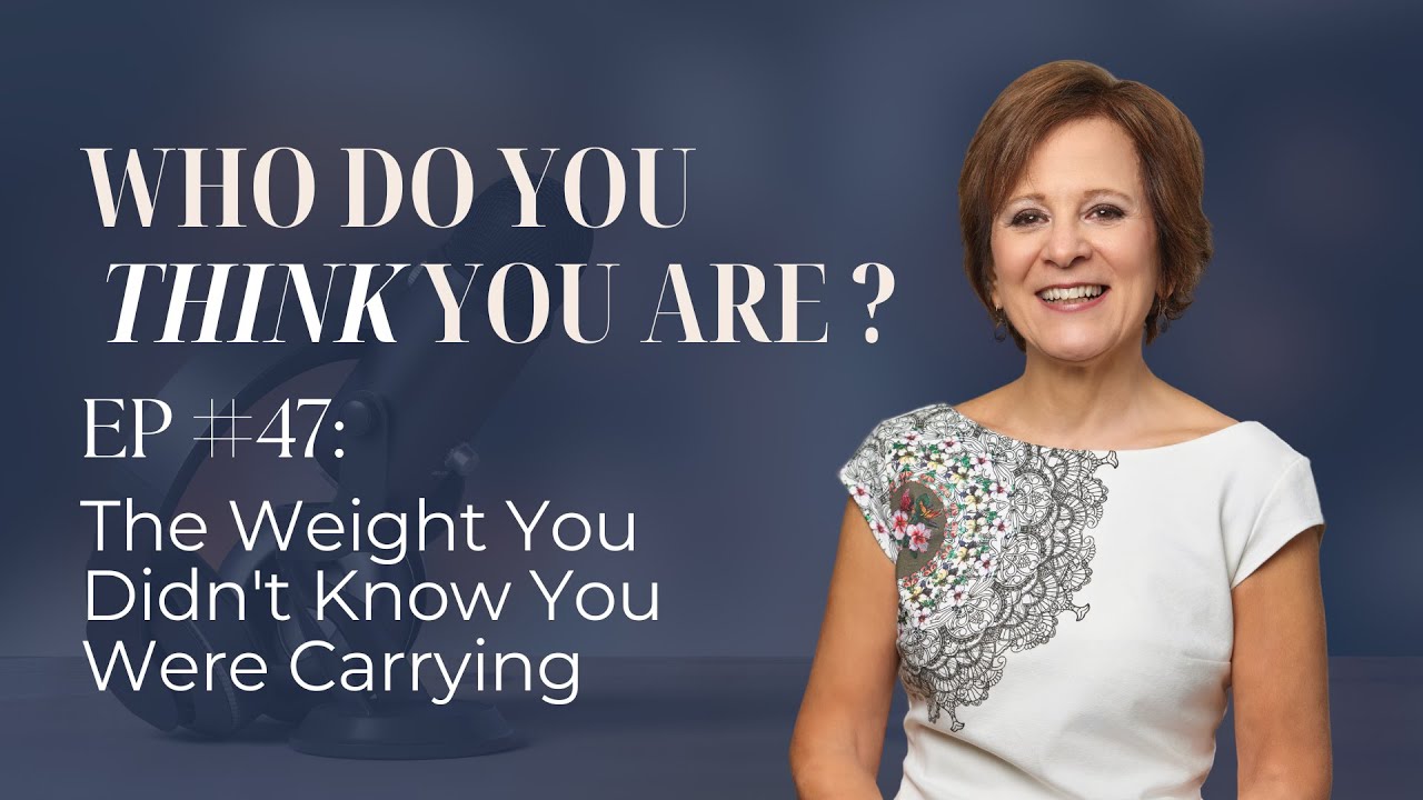 Episode 47: The Weight You Didn't Know You Were Carrying - YouTube