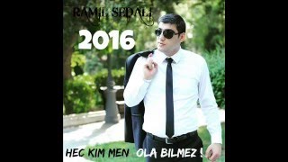 RAMIL SEDALI - HEC KIM MEN OLA BILMEZ ! 2016