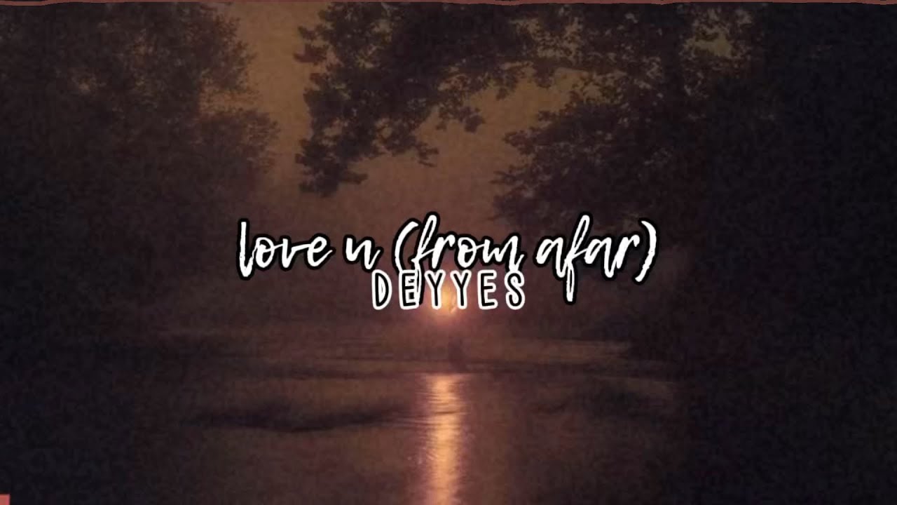 love u (from afar)-deyyes (sped up + reverb)
