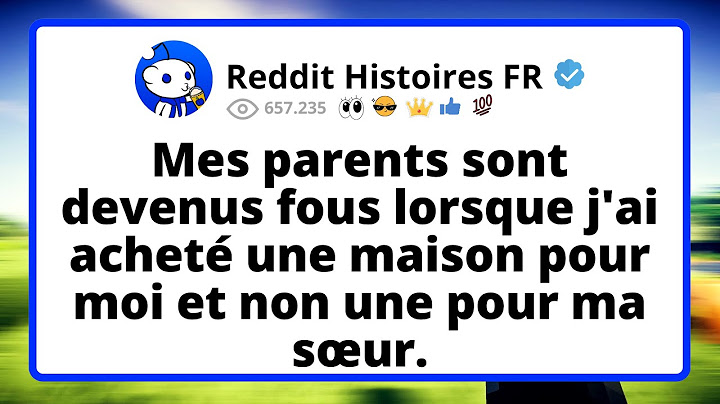 Mes PARENTS sont DEVENUS fous lorsque j'ai acheté une maison pour moi et non une pour ma sœur.
