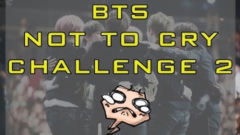 BTS TRY NOT TO CRY CHALLENGE 2