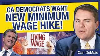 CA Democrats Want a NEW Minimum Wage Hike!