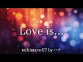 Love is... / mihimaruGT covered by ハナ