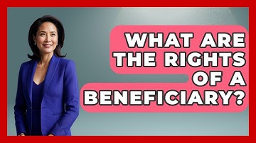 What Are The Rights Of A Beneficiary? - Wealth and Estate Planners