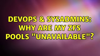 DevOps & SysAdmins: Why are my ZFS pools "unavailable"?