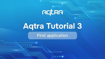 Aqtra Tutorial 3: First application