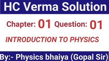 H.C. Verma Solutions - Introduction to physics- Chapter 1, Question 1